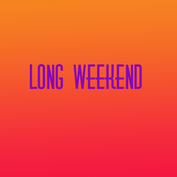 long weekend